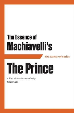 Essence of Machiavelli's The Prince