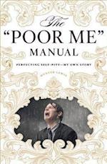 The Poor Me Manual