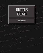 Better Dead - J.M.Barrie