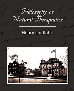 Philosophy or Natural Therapeutics - Henry Lindlahr