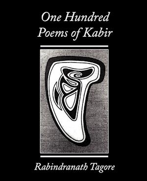 One Hundred Poems of Kabir - Rabindranath Tagore