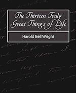 The Thirteen Truly Great Things in Life - Harold Bell Wright