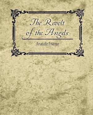 The Revolt of the Angels - Anatole France