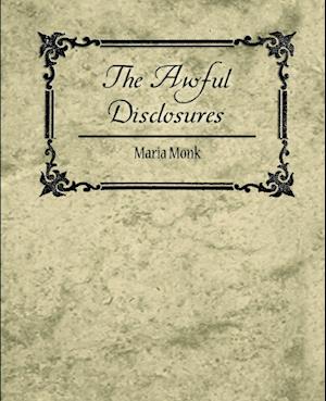 The Awful Disclosures - Maria Monk