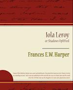 Iola Leroy or Shadows Uplifted