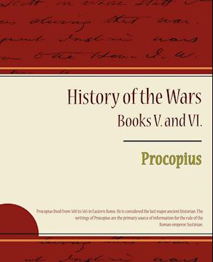 Procopius - History of the Wars, Books V. and VI.