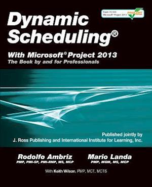 Dynamic Scheduling(r) with Microsoft(r) Project 2013