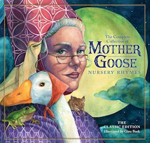 The Classic Mother Goose Nursery Rhymes Classic Edition