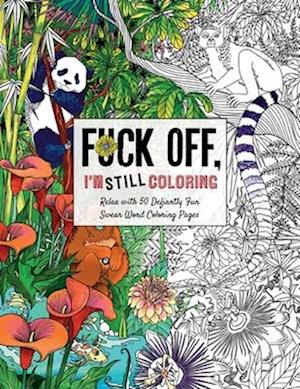 Fuck Off I'm Still Coloring