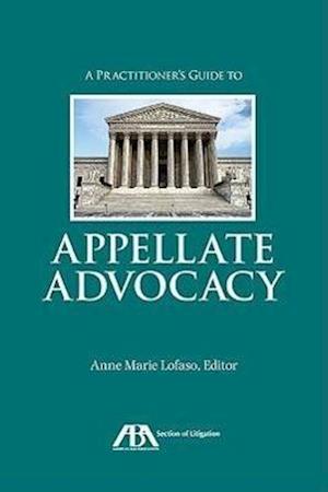 A Practitioner's Guide to Appellate Advocacy
