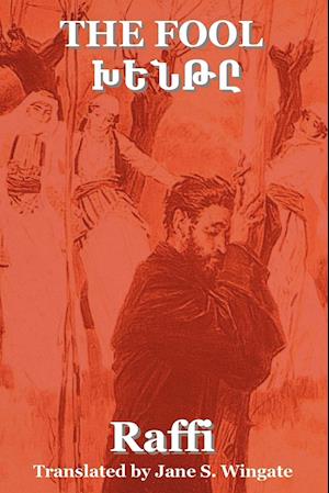 The Fool (Khent) by Raffi (the Great Novelist of Armenia)