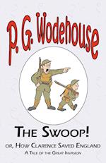 The Swoop! or How Clarence Saved England - From the Manor Wodehouse Collection, a selection from the early works of P. G. Wodehouse