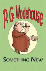 Something New - From the Manor Wodehouse Collection, a Selection from the Early Works of P. G. Wodehouse