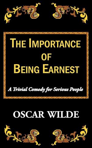 The Importance of Being Earnest-A Trivial Comedy for Serious People