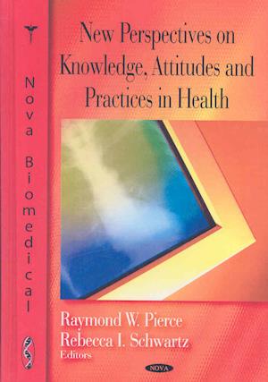 New Perspectives on Knowledge, Attitudes & Practices in Health