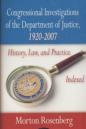 Congressional Investigations of the Department of Justice, 1920-2007