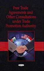 Free Trade Agreements & Other Consultations Under Trade Promotion Authority