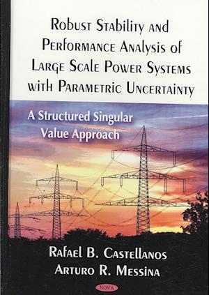 Robust Stability & Performance Analysis of Large Scale Power Systems with Parametric Uncertainty