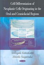 Cell Differentiation of Neoplastic Cells Originating in the Oral & Craniofacial Regions
