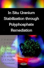 In Situ Uranium Stabilization Through Polyphosphate Remediation