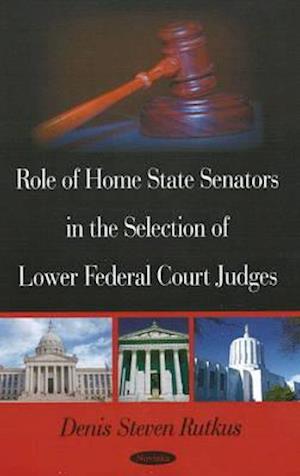 Role of Home State Senators in the Selection of Lower Federal Court Judges