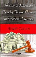 Awards of Attorneys' Fees by Federal Courts & Federal Agencies
