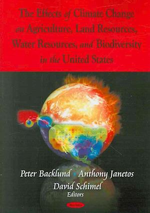 Effects of Climate Change on Agriculture, Land Resources, Water Resources, & Biodiversity in the United States