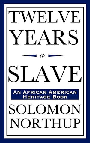 Twelve Years a Slave (an African American Heritage Book)