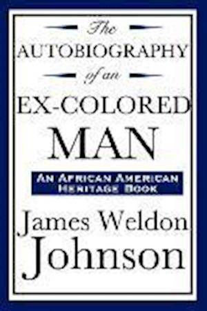 The Autobiography of an Ex-Colored Man (an African American Heritage Book)