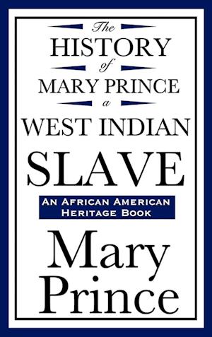 The History of Mary Prince, a West Indian Slave (an African American Heritage Book)