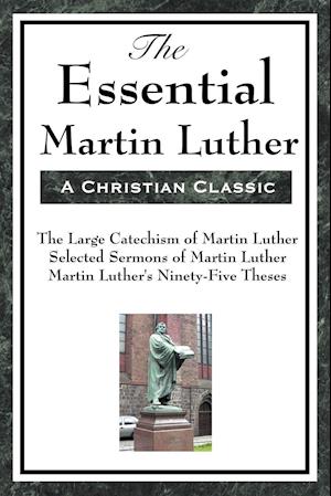 The Essential Martin Luther