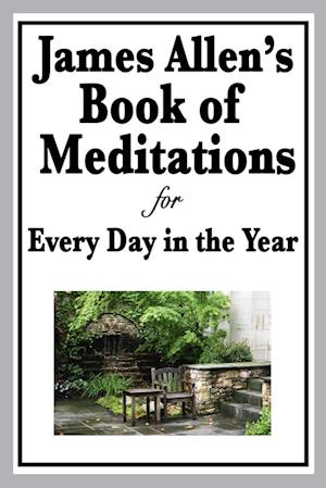 James Allen's Book of Meditations for Every Day in the Year