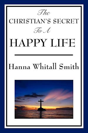 The Christian's Secret to a Happy Life