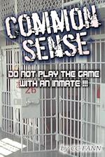 Common Sense Do Not Play The Game With An Inmate