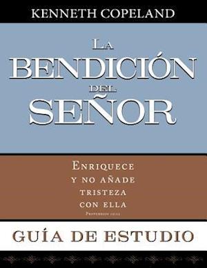 La Bendicion del Senor Enriquece y No Anade Tristeza Con Ella Guia de Estudio