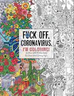 Fuck Off, Coronavirus, I'm Coloring