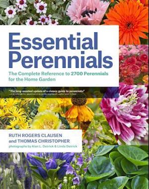 Essential Perennials: The Complete Reference to 2700 Perennials for the Home Garden