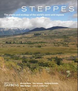 Steppes: The Plants and Ecology of the World's Semi-Arid Regions