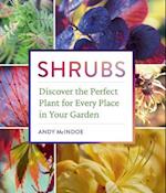 Shrubs: Discover the Perfect Plant for Every Place in Your Garden