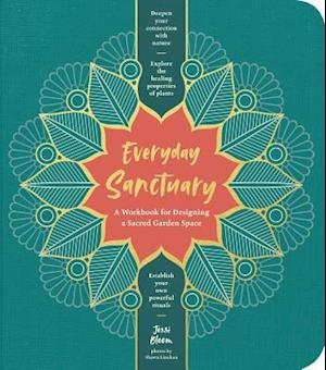 Everyday Sanctuary: A Workbook for Designing a Sacred Garden Space