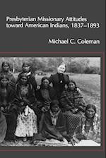 Presbyterian Missionary Attitudes Toward American Indians, 1837a1893