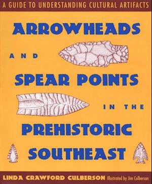 Arrowheads and Spear Points in the Prehistoric Southeast