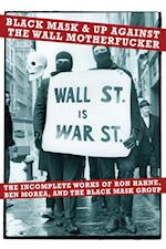 Black Mask & Up Against the Wall Motherfucker: The Incomplete Works of Ron Hahne, Ben Morea, and the Black Mask Group
