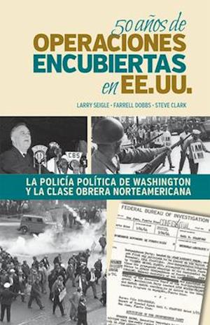 50 Años de Operaciones Encubiertas En Ee.Uu.