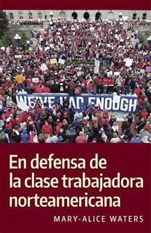 En Defensa de la Clase Trabajadora Norteamericana