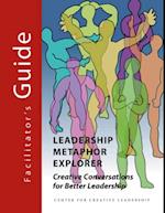 Leadership Metaphor Explorer Facilitator's Guide