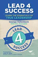 Lead 4 Success: Learn The Essentials Of True Leadership