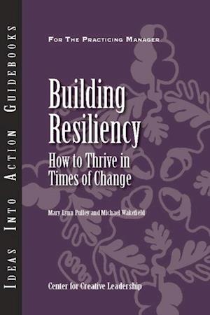 Building Resiliency: How to Thrive in Times of Change