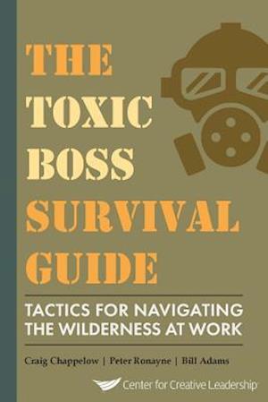 Toxic Boss Survival Guide : Tactics for Navigating the Wilderness at Work
