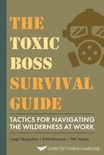Toxic Boss Survival Guide : Tactics for Navigating the Wilderness at Work 